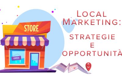 Local marketing: strategie e opportunità.